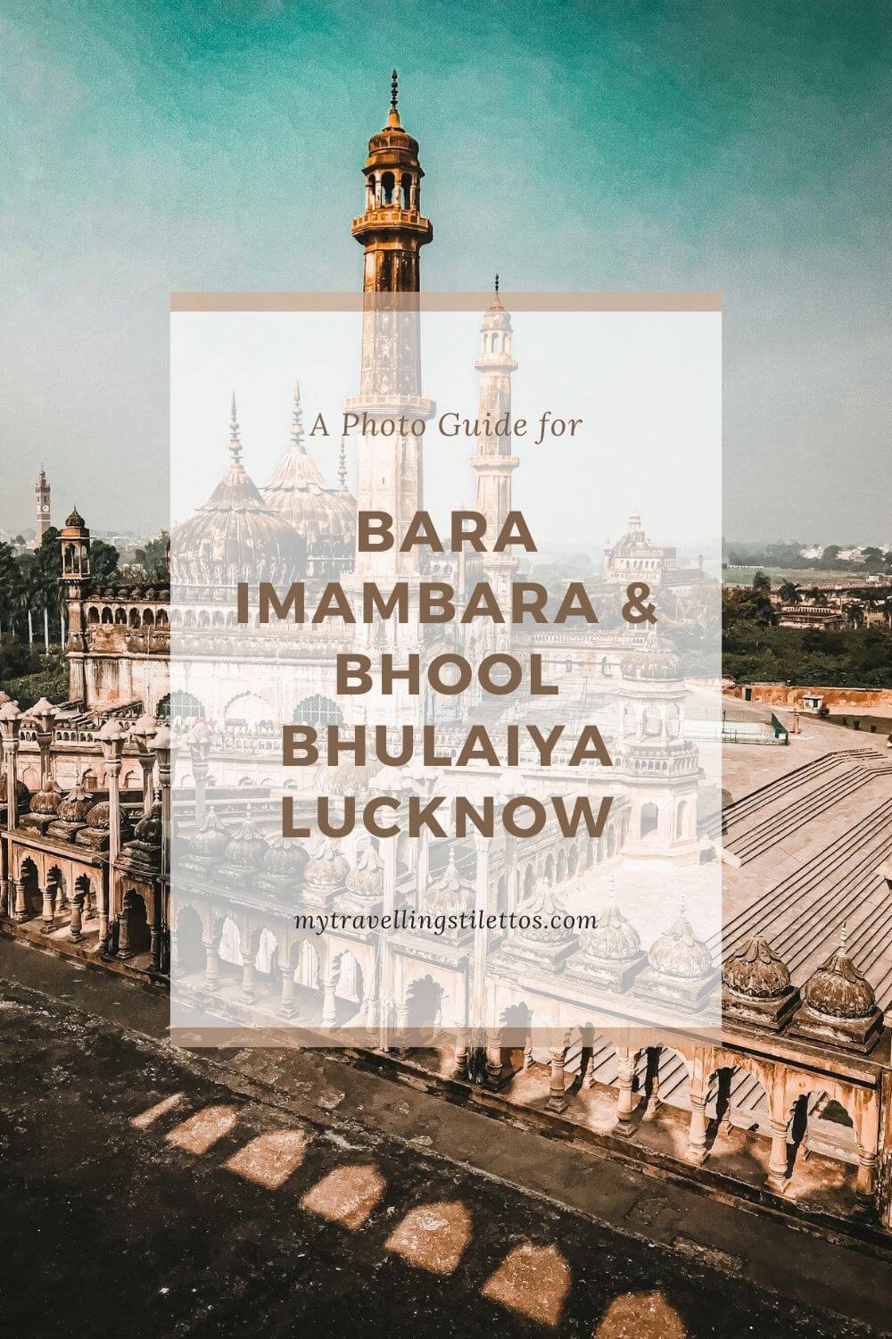 A Photo Guide for Bara Imambara & Bhool Bhulaiya Lucknow